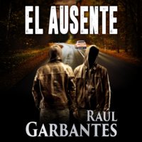 El ausente: Una novela de misterio, suspense y crimen - Raúl Garbantes