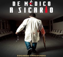 De médico a sicario - Edgardo Arredondo