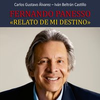Fernando Panesso. Relato de mi destino - Carlos Gustavo Álvarez, Iván Beltrán