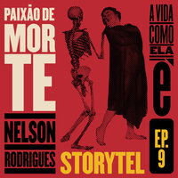 Paixão de morte - A vida como ela é - T1E9 - Nelson Rodrigues