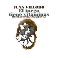El fuego tiene vitaminas - Juan Villoro