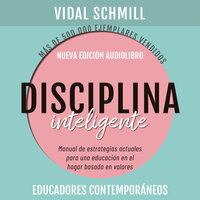 Disciplina inteligente. Manual de estrategias actuales para una educación en el hogar basada en valores - Vidal Schmill