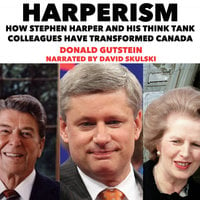 Harperism: How Stephen Harper and His Think Tank Colleagues Have Transformed Canada - Donald Gutstein