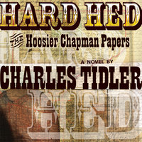 Hard Hed: The Hoosier Chapman Papers - Charles Tidler