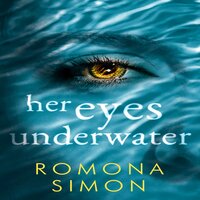 Her Eyes Underwater: A True-Crime Inspired Tale of Obsession and Suspense - Romona Simon