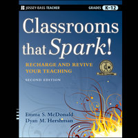 Classrooms that Spark!: Recharge and Revive Your Teaching - Dyan M. Hershman, Emma S. McDonald