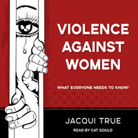 Violence against Women: What Everyone Needs to Know - Jacqui True