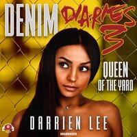 Denim Diaries 3: Queen of the Yard - Darrien Lee