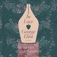 In Love with George Eliot - Kathy O’Shaughnessy