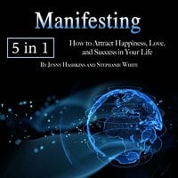 Manifesting: How to Attract Happiness, Love, and Success in Your Life - Stephanie White, Jenny Hashkins