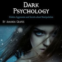 Dark Psychology: Hidden Aggression and Secrets about Manipulation