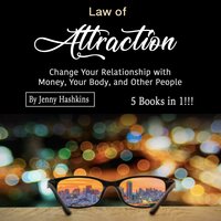 Law of Attraction: Change Your Relationship with Money, Your Body, and Other People - Jenny Hashkins