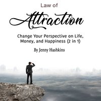 Law of Attraction: Change Your Perspective on Life, Money, and Happiness (2 in 1) - Jenny Hashkins