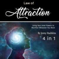Law of Attraction: Using Your Inner Powers to Manifest Whatever You Want - Jenny Hashkins