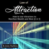 Law of Attraction: How to Use Vibrations to Manifest Wealth and More (2 in 1) - Jenny Hashkins