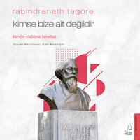 Kimse Bize Ait Değildir - Rabindranath Tagore - Rabindranath Tagore, Nabi Resuloğlu