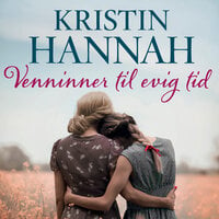 Venninner til evig tid - Kristin Hannah