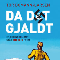 Da det gjaldt - En god nordmann står endelig frem - Tor Bomann-Larsen