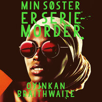 Min søster er seriemorder - Oyinkan Braithwaite