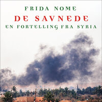 De savnede - En fortelling fra Syria - Frida Nome