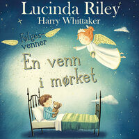 En venn i mørket - Lucinda Riley, Harry Whittaker
