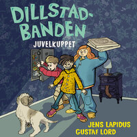 Dillstadbanden 2: Juvelkuppet - Jens Lapidus