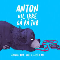 Anton vil ikke gå på tur - Amadeus Blix