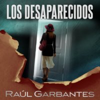 Los desaparecidos: Un cuento de misterio e intriga - Raúl Garbantes