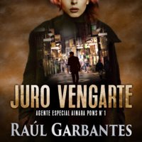 Juro vengarte: Un thriller policíaco - Raúl Garbantes