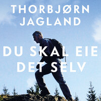 Du skal eie det selv - Memoarer fra et politisk liv - Thorbjørn Jagland
