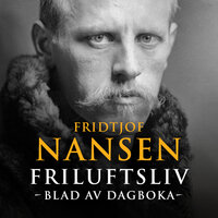 Friluftsliv - Blad av dagboka - Fridtjof Nansen