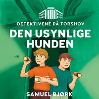 Detektivene på Torshov: Den usynlige hunden - Samuel Bjørk
