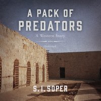 A Pack of Predators: A Western Story - S. I. Soper