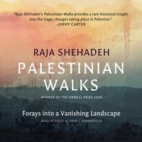 Palestinian Walks: Forays into a Vanishing Landscape - Raja Shehadeh