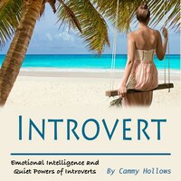 Introvert: Emotional Intelligence and Quiet Powers of Introverts - Cammy Hollows
