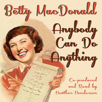 Anybody Can Do Anything - Betty Macdonald