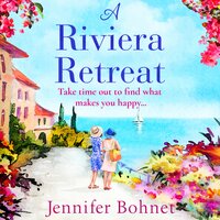 A Riviera Retreat: An uplifting, escapist read set on the French Riviera - Jennifer Bohnet