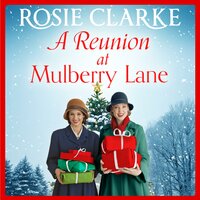 A Reunion at Mulberry Lane: A festive heartwarming saga from Rosie Clarke - Rosie Clarke