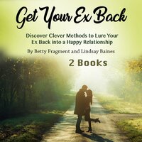 Get Your Ex Back - Betty Fragment, Lindsay Baines