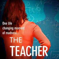 The Teacher: A gritty, addictive thriller that will have you hooked - Gemma Rogers