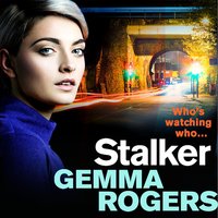 Stalker: A gripping edge-of-your-seat revenge thriller - Gemma Rogers