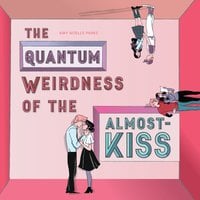 The Quantum Weirdness of the Almost-Kiss - Amy Noelle Parks