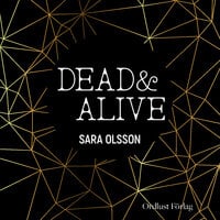 DEAD & ALIVE - Sara Olsson
