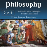 Philosophy: Stoic and Ancient Philosophers from the Classical Era - Hector Janssen, Philip Rivaldi
