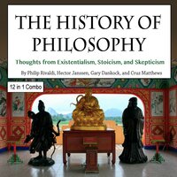 The History of Philosophy: Thoughts from Existentialism, Stoicism, and Skepticism - Hector Janssen, Philip Rivaldi, Gary Dankock, Cruz Matthews