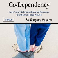 Co-Dependency: Save Your Relationship and Recover from Emotional Abuse - Gregory Haynes