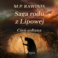 Saga rodu z Lipowej 16: Cień sułtana - Marian Piotr Rawinis