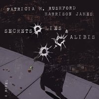 Secrets, Lies and Alibis - Patricia H. Rushford, Harrison James