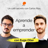 Aprendiendo a emprender - Carlos Ríos