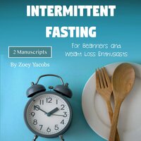 Intermittent Fasting: For Beginners and Weight Loss Enthusiasts - Zoey Jacobs